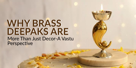 Why Brass Deepaks Are More Than Just Decor—A Vastu Perspective