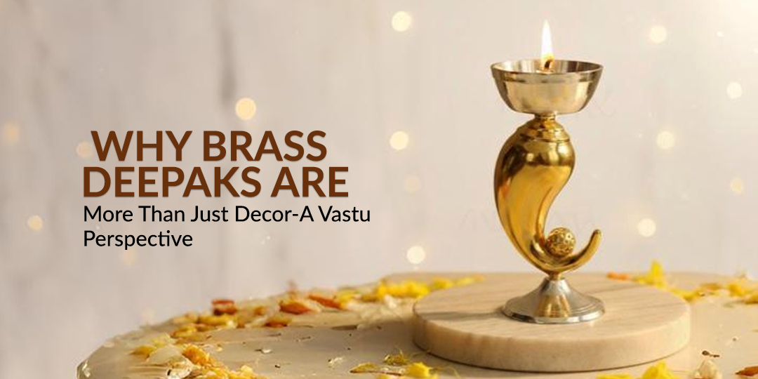 Why Brass Deepaks Are More Than Just Decor—A Vastu Perspective